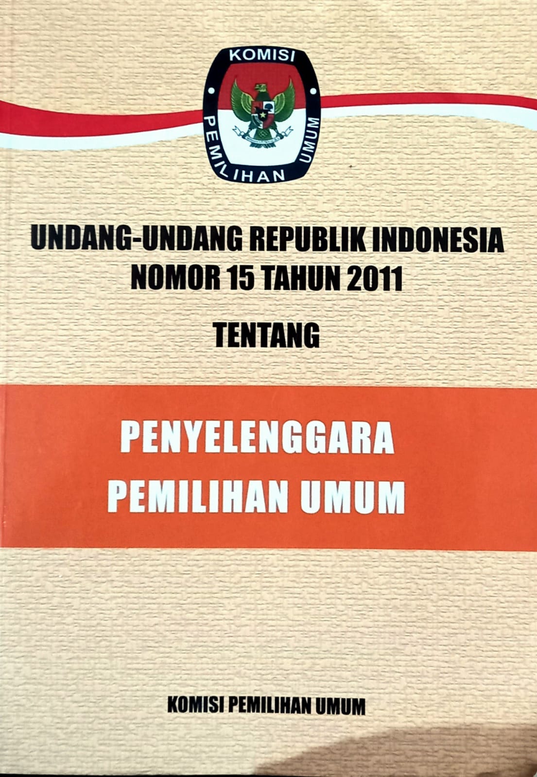 UNDANG UNDANG REPUBLIK INDONESIA NOMOR 15 TAHUN 2011